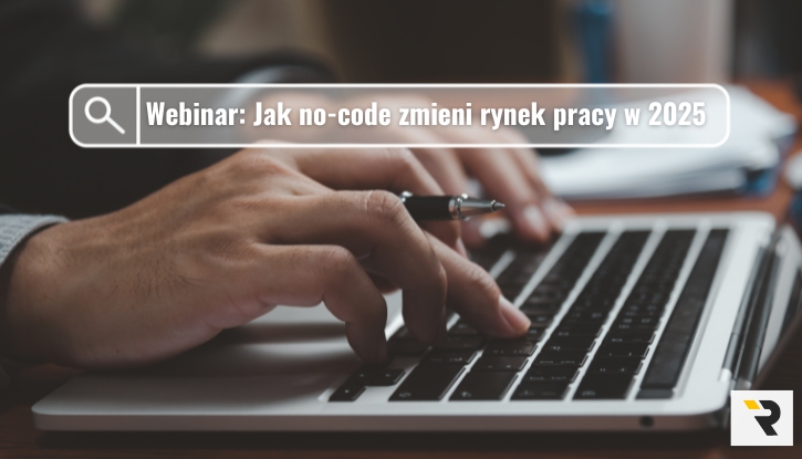 Webinar: Jak no-code zmieni rynek pracy w 2025