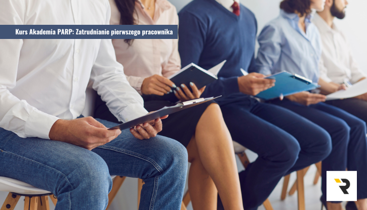 Kurs Akademia PARP: Zatrudnianie pierwszego pracownika