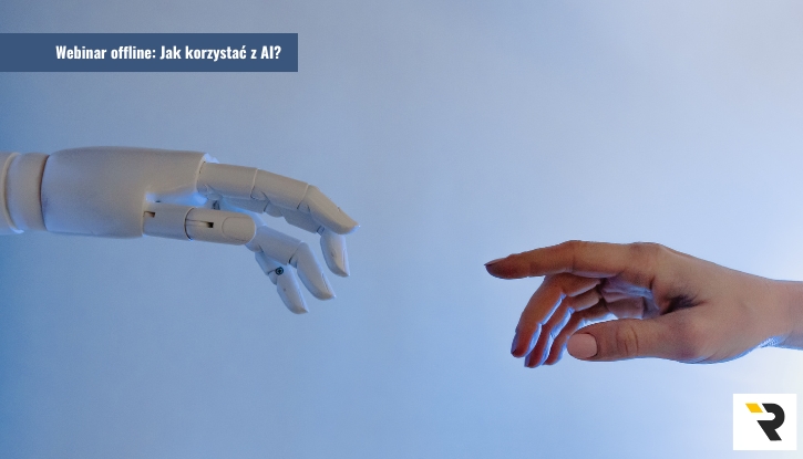 Webinar offline: Jak, gdzie, kiedy i po co korzystać z AI?