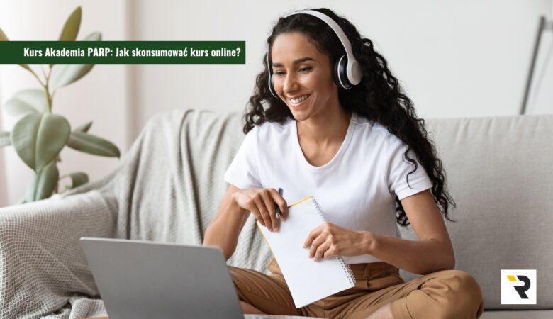 Kurs Akademia PARP: Jak skonsumować kurs online?