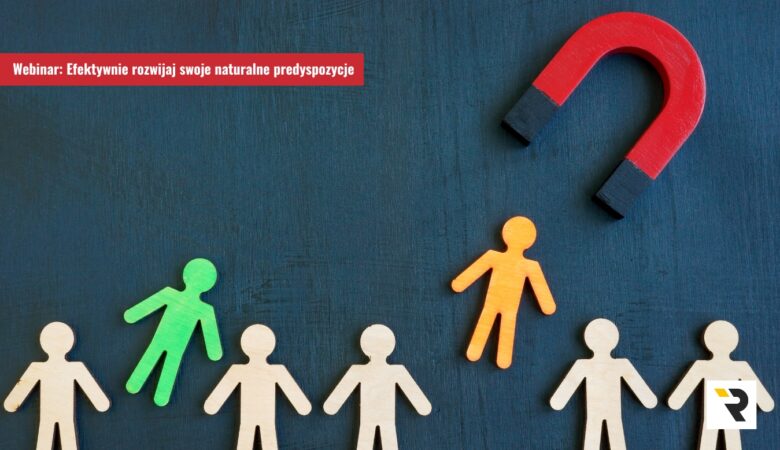 Webinar: Efektywnie rozwijaj swoje naturalne predyspozycje