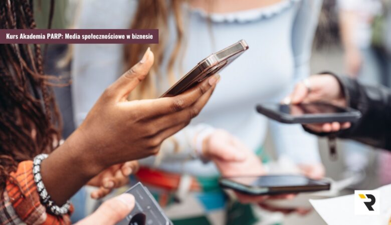 Kurs Akademia PARP_ Media społecznościowe w biznesie